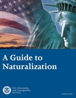 A Guide to Naturalization 1494706350 Book Cover