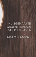 HUISGEMAAKTE GROENTESALADE, SOEP EN PASTA B0BCS7DMK2 Book Cover