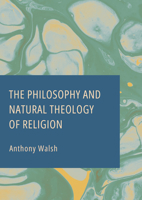 The Philosophy and Natural Theology of Religion 1804416800 Book Cover