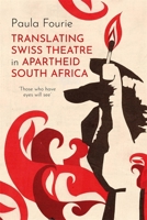 Translations of Swiss Theatre in Apartheid South Africa: 'Those Who Have Eyes Will See' 1837653356 Book Cover