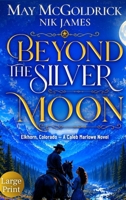 Beyond the Silver Moon: Large Print (Elkhorn, Colorado - Caleb Marlowe Novels) B0H34YSH31 Book Cover