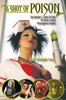 A Shot of Poison: An Insider's Tales of One of Rock's Most Outrageous Bands 1926592190 Book Cover