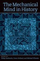 The Mechanical Mind in History (Bradford Books) 0262083779 Book Cover