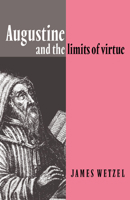 Augustine and the Limits of Virtue 0521064813 Book Cover