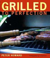 Grilled To Perfection 1845370910 Book Cover