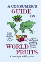 A Consumers Guide On World Fruit 1419639552 Book Cover