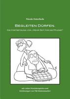 Begleiten dürfen.: Die Fortsetzung von "Mehr Zeit für die Pflege!" 3741263052 Book Cover