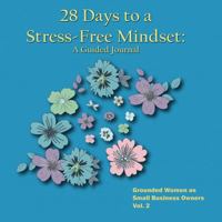28 Days to a Stress-Free Mindset: A Guided Journal B0GF39TL3W Book Cover