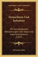 Deutschtum Und Judentum: Mit Grundlegenden Betrachtungen Uber Staat Und Internationalismus (1915) 1161058680 Book Cover