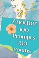 Another 100 Prompts 100 Poems: A Poet's Challenge Book B09B359WH2 Book Cover