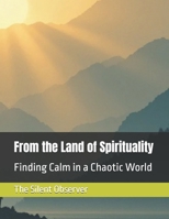From the Land of Spirituality: Finding Calm in a Chaotic World B0FX981CQJ Book Cover
