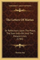 The Letters of Marius, Or, Reflections Upon the Peace, the East-India Bill, and the Present Crisis 3744715663 Book Cover
