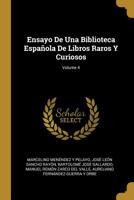 Ensayo De Una Biblioteca Espaola De Libros Raros Y Curiosos; Volume 4 1021337471 Book Cover