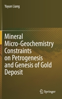 Mineral Micro-Geochemistry Constraints on Petrogenesis and Genesis of Gold Deposit 9811610215 Book Cover