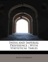 India and Imperial Preference: With Statistical Tables B0BNZMDPPB Book Cover