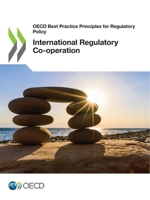 OECD Best Practice Principles for Regulatory Policy International Regulatory Co-operation 9264578390 Book Cover