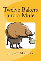 Twelve Bakers and a Mule 1539618900 Book Cover