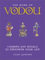 The Book of Vodou: Charms and Rituals to Empower Your Life 0764152491 Book Cover