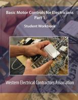 Basic Motor Controls for Electricians Part 1 Student Workbook 1511619252 Book Cover