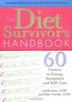 The Diet Survivor's Handbook: 60 Lessons in Eating, Acceptance and Self-Care 1402205449 Book Cover