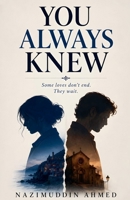 You Always Knew: Some loves don't end. They wait. B0H28F8VSP Book Cover
