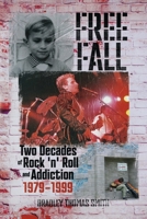 Free Fall: Two Decades of Rock 'n' Roll and Addiction, 1979-1999 B0F1BWJKK3 Book Cover