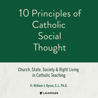 10 Principles of Catholic Social Thought: Church, State, Society & Right Living in Catholic Teaching 1666528404 Book Cover