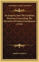 An Enquiry Into The Scripture Doctrine Concerning The Duration Of Future Punishment 1014844789 Book Cover
