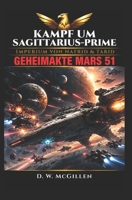Kampf Um Sagittarius-Prime: Geheimakte Mars 51 B0C7T3KSHP Book Cover