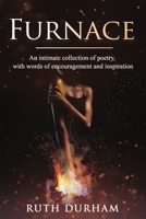 Furnace: An Intimate Collection of Poetry, Words of Encouragemt and Inspiration 1088704174 Book Cover