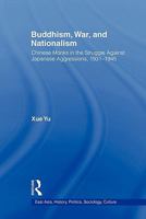 Buddhism, War, and Nationalism: Chinese Monks in the Struggle Against Japanese Aggressions, 1931-1945 041580230X Book Cover