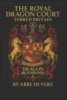 The Royal Dragon Court: INBRED BRITAIN B0FMPMVDN9 Book Cover