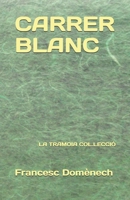 CARRER BLANC (La Tramoia Col·lecció) (Catalan Edition) B0CLV94TH8 Book Cover