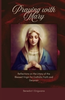 Praying with Mary: Reflections on the Litany of the Blessed Virgin for Catholic Faith and Devotion B0FNL179C2 Book Cover