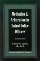 Mediation & Arbitration By Patrol Police Officers 0761813683 Book Cover