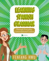 Learning Spanish Grammar Through Everyday Conversational Comics B0CRCPSTLG Book Cover