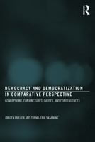 Democracy and Democratization in Comparative Perspective: Conceptions, Conjunctures, Causes, and Consequences 0415633516 Book Cover