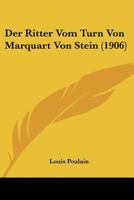 Der Ritter Vom Turn Von Marquart Von Stein (1906) 1141781344 Book Cover
