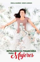 Inteligencia Financiera Para Mujeres: Como No Preocuparte M�s Por El Dinero 1790439450 Book Cover