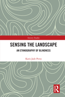 Sensing the Landscape: An Ethnography of Blindness (Sensory Studies) 0367650223 Book Cover