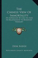 The Chinese View of Immortality: Its Expression by Chu Hsi and Its Relationship to Buddhist Thought 1432589180 Book Cover