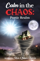 Calm In The Chaos: Poetic Realm 0578328763 Book Cover