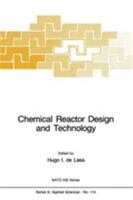 Chemical Reactor Design and Technology: Overview of the New Developments of Energy and Petrochemical Reactor Technologies. Projections for the 90's (NATO Science Series E:) 9024733154 Book Cover