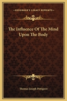 The Influence Of The Mind Upon The Body 142536893X Book Cover
