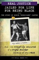 Real Justice: Jailed for Life for Being Black: The Story of Rubin Hurricane Carter 1459406656 Book Cover