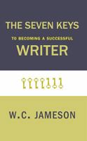 The Seven Keys to Becoming a Successful Writer 0988185326 Book Cover