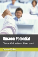 Unseen Potential: Shadow Work for Career Advancement B0FX2DJD9P Book Cover