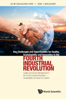Key Challenges and Opportunities for Quality, Sustainability and Innovation in the Fourth Industrial Revolution: Quality and Service Management in the ... - Sustainability and Value Co-Creation 981123034X Book Cover