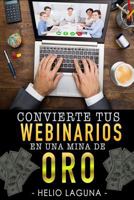 Convierte Tus Webinars En Una Mina De Oro 154829232X Book Cover