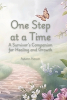 One Step at a Time: A Survivor’s Companion for Healing and Growth B0FPQNYRYT Book Cover
